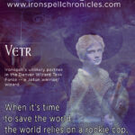 Ironspell Chronicles Character -- Vetr